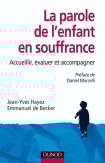 La parole de l'enfant en souffrance - Accueillir, évaluer, accompagner