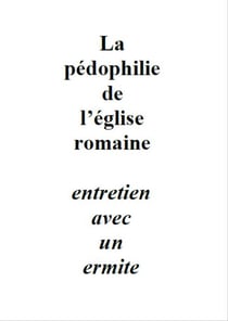 La pédophilie de l'église romaine - entretien avec un ermite
