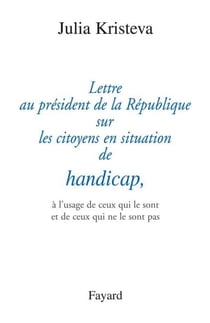 Lettre au président de la République sur les citoyens en situation de handicap, - à l'usage de ceux qui le sont et de ceux qui ne le sont pas