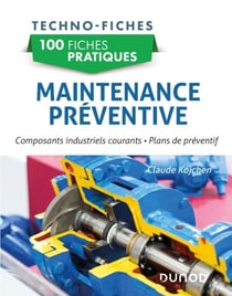 100 fiches pratiques de maintenance préventive - Causes de défaillances et plans de préventif