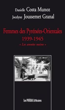 Femmes des Pyrénées-Orientales 1939-1945