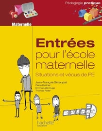 Entrées pour l'école maternelle, situations et vécus de PE - Ebook PDF