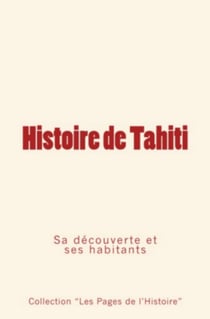Histoire de Tahiti - sa découverte et ses habitants