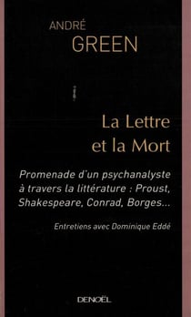 La Lettre et la Mort - Promenade d'un psychanalyste à travers la littérature : Proust, Shakespeare, Conrad, Borges...