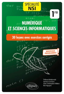 Spécialité Numérique et sciences informatiques : 30 leçons avec exercices corrigés - Première - Nouveaux programmes