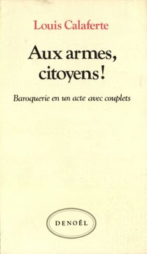 Aux armes, citoyens ! - Baroquerie en un acte avec couplets