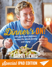 Dinner’s On! (Special iPad Edition) - 100 quick and delicious recipes the whole family will enjoy