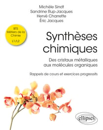 Synthèses chimiques - Des cristaux métalliques aux molécules organiques - Rappels de cours et exercices progressifs