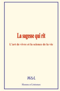 La sagesse qui rit - L’art de vivre et la science de la vie