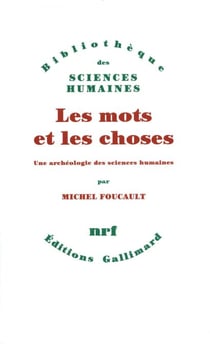 Les Mots et les choses - Une archéologie des sciences humaines