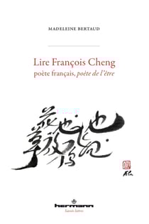 Lire François Cheng - Poète français, poète de l'être