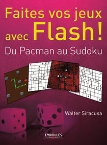 Faites vos jeux avec Flash ! - Du Pacman au Sudoku