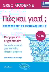 Grec moderne. Comment et pourquoi ? Conjugaison et grammaire A2-B1 - Les points essentiels pour apprendre, réviser et progresser. Avec exercices corrigés