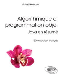 Algorithmique et programmation objet - Java en résumé - 200 exercices corrigés