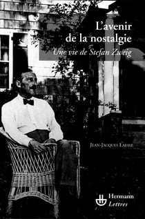 L'Avenir de la nostalgie - Une vie de Stefan Zweig