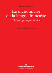 Le Dictionnaire de la langue française - Théorie, pratiqué, utopie