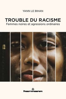 Trouble du racisme - Femmes noires et agressions ordinaires