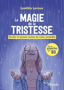 La magie de la tristesse - Révéler la beauté cachée de notre sensibilité