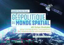 Géopolitique du monde spatial - 40 fiches illustrées pour comprendre l'occupation de l'espace extra-atmosphérique / collection dirigée par Pascal Boniface