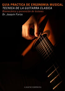Guía Práctica de Ergonomia musical: Técnica de la guitarra clásica - Biomecánica y prevención de lesiones