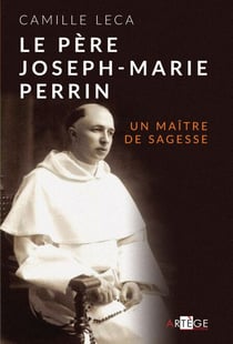 Le Père Joseph-Marie Perrin - Un maître de sagesse