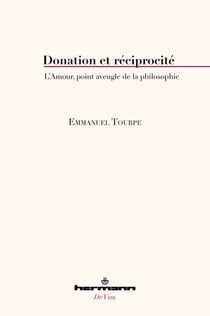 Donation et réciprocité - L'Amour, point aveugle de la philosophie