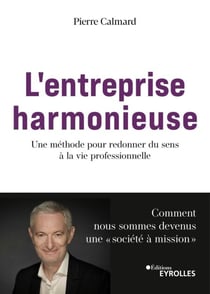 L'entreprise harmonieuse - Une méthode pour redonner du sens à la vie professionnelle