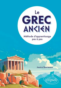 Le grec ancien. Méthode d'apprentissage pas à pas