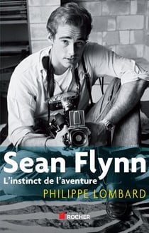 Sean Flynn - L'instinct de l'aventure