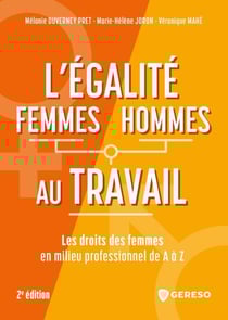 L'égalité femmes/hommes au travail - Les droits des femmes en milieu professionnel de A à Z