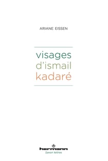 Visages d'Ismail Kadaré