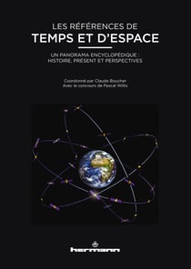 Les références de temps et d'espace - Un panorama encyclopédique : histoire, présent et perspectives