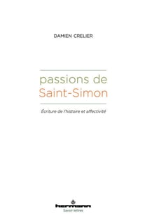 Passions de Saint-Simon - Écriture de l'histoire et affectivité