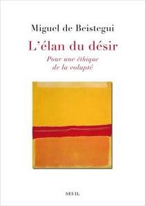 L'Élan du désir - Pour une éthique de la volupté