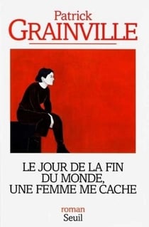 Le Jour de la fin du monde, une femme me cache