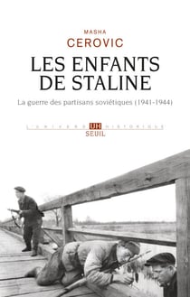 Les Enfants de Staline - La guerre des partisans soviétiques (1941-1944)