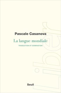 La Langue mondiale. Traduction et domination - Traduction et domination
