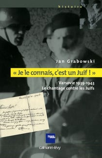 «Je le connais c'est un juif !» - Varsovie 1939-1943 - Le chantage contre les Juifs