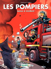 Les Pompiers - Tome 10 - Lance à incident
