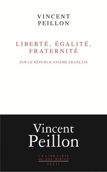 Liberté, égalité, fraternité - Sur le républicanisme français