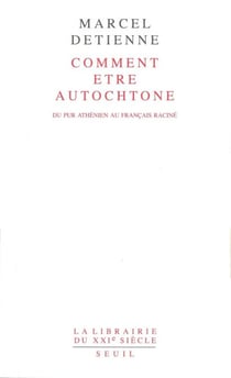 Comment être autochtone. Du pur Athénien au Français raciné
