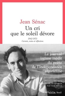 Un cri que le soleil dévore - 1942-1973. Carnets, notes et réflexions