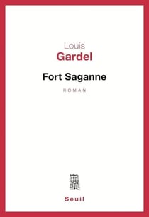 Fort Saganne - Grand prix du roman de l'Académie française 1980