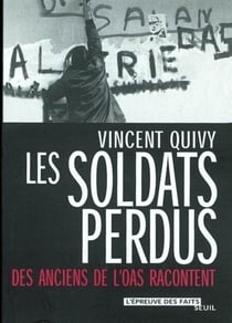 Les Soldats perdus. Des anciens de l'OAS racontent - Des anciens de l'OAS racontent