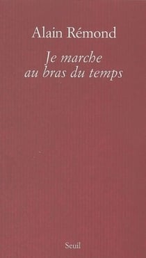 Je marche au bras du temps
