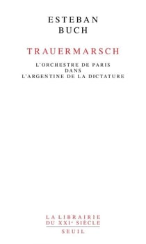 Trauermarsch. L'Orchestre de Paris dans l'Argentine de la dictature - L'Orchestre de Paris dans l’Argentine de la dictature