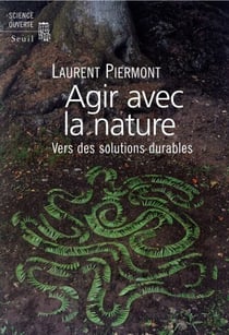 Agir avec la nature . Vers des solutions durables - Vers des solutions durables