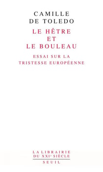 Le Hêtre et le Bouleau. Essai sur la tristesse européenne. suivi de L'Utopie linguistique ou la péda - suivi de L'Utopie linguistique ou la pédagogie du vertige