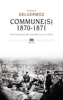 Commune(s), 1870-1871 - Une traversée des mondes au XIXe siècle