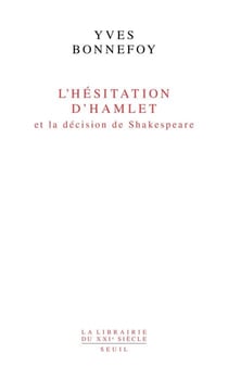 L'Hésitation d'Hamlet et la Décision de Shakespeare